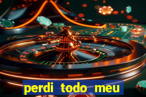 perdi todo meu dinheiro em apostas